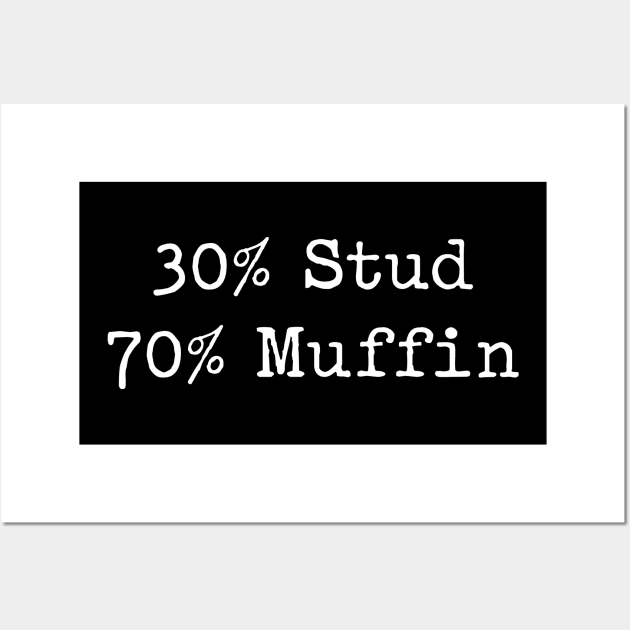 30% Stud 70% Muffin Wall Art by unaffectedmoor